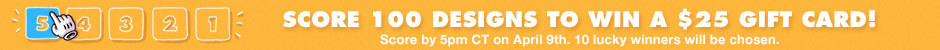 Score 100 designs for a chance to win a $25 gift code!